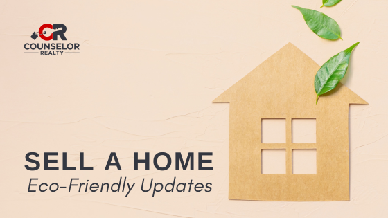 Must-Have Eco-Friendly Home Features - Sell a Home | Counselor Realty