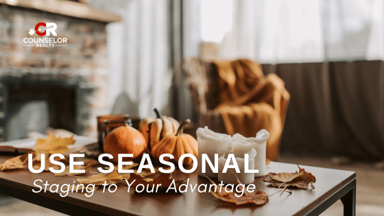 Sellers: How to Use Seasonal Staging to Your Advantage | Counselor Realty